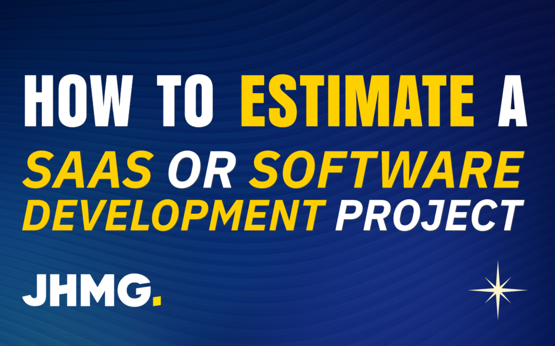 How to estimate a SaaS or Software Development Project JHMG